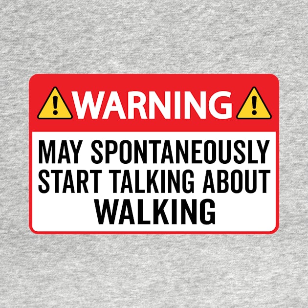 Warning May Spontaneously Start Talking About Walking by HaroonMHQ